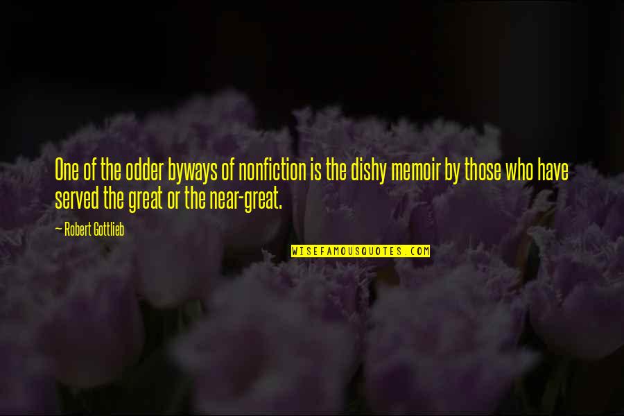 Bathetic Records Quotes By Robert Gottlieb: One of the odder byways of nonfiction is