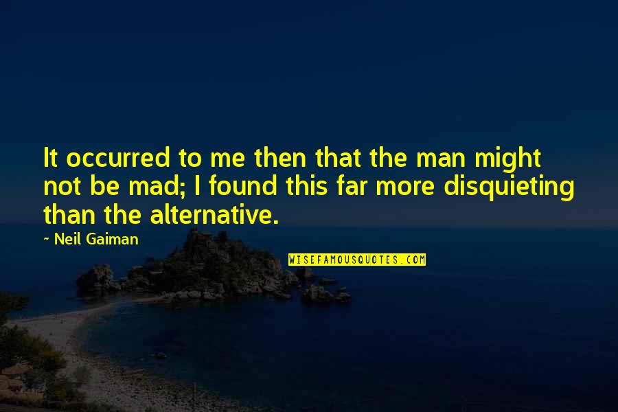 Bathhouse Crossword Quotes By Neil Gaiman: It occurred to me then that the man Bathhouse Crossword Quotes By Neil Gaiman: It occurred to me then that the man