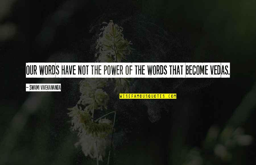 Bathhouse In Hot Quotes By Swami Vivekananda: Our words have not the power of the Bathhouse In Hot Quotes By Swami Vivekananda: Our words have not the power of the