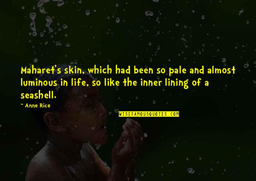 Bathienthanh74 Quotes By Anne Rice: Maharet's skin, which had been so pale and Bathienthanh74 Quotes By Anne Rice: Maharet's skin, which had been so pale and