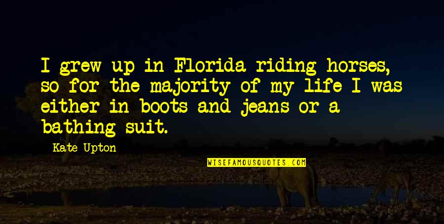 Bathing Quotes By Kate Upton: I grew up in Florida riding horses, so