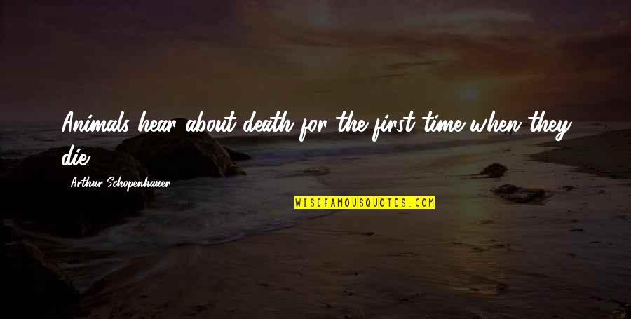 Bathlavish Faucet Quotes By Arthur Schopenhauer: Animals hear about death for the first time Bathlavish Faucet Quotes By Arthur Schopenhauer: Animals hear about death for the first time