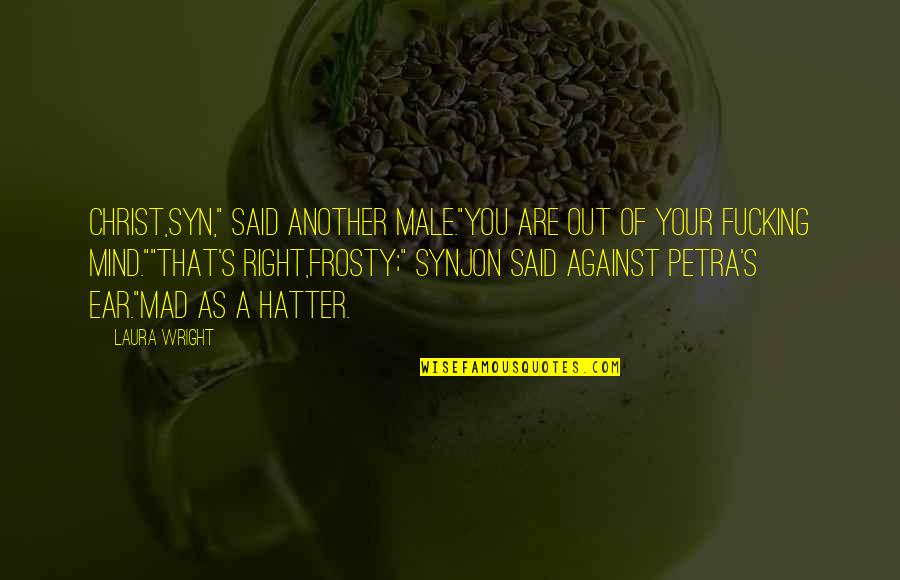 Bathlavish Faucet Quotes By Laura Wright: Christ,Syn," said another male."You are out of your Bathlavish Faucet Quotes By Laura Wright: Christ,Syn," said another male."You are out of your