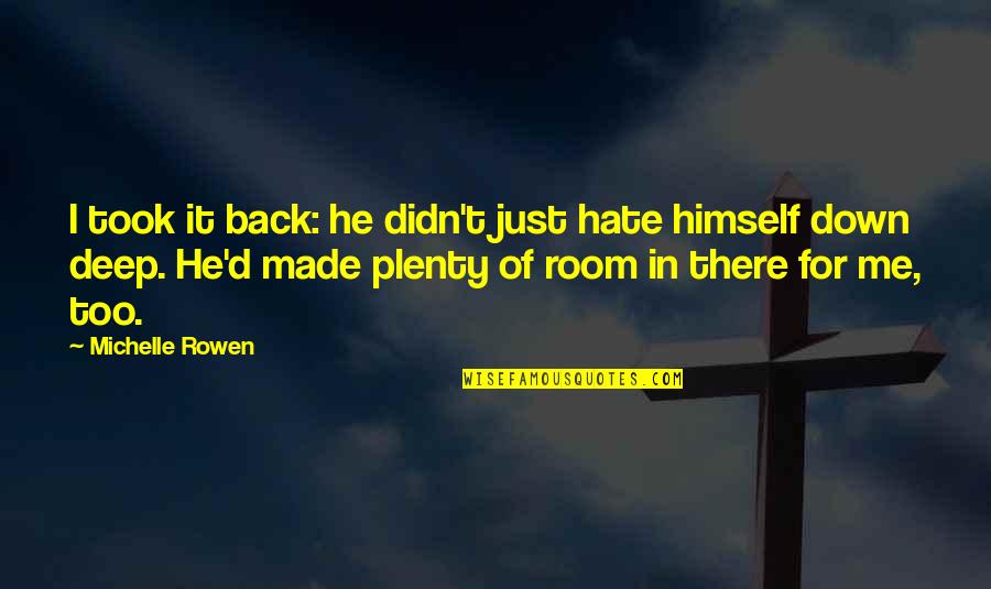 Bathless Bath Quotes By Michelle Rowen: I took it back: he didn't just hate