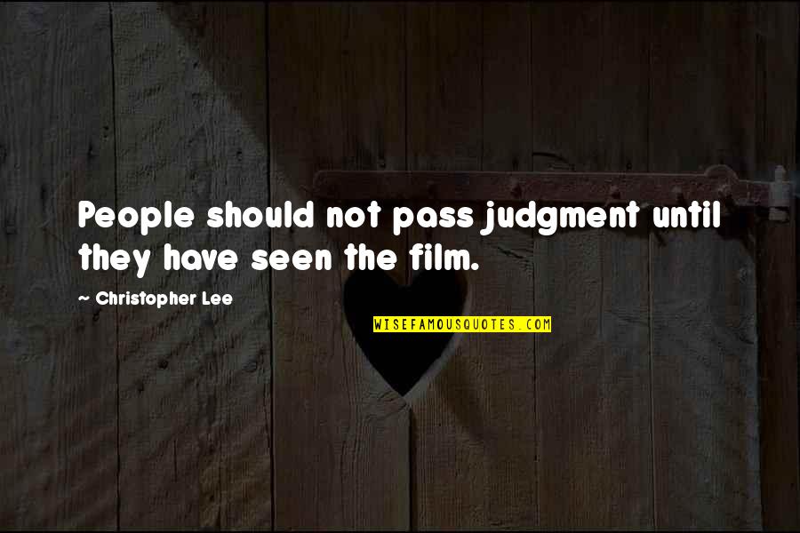 Bathless Quotes By Christopher Lee: People should not pass judgment until they have Bathless Quotes By Christopher Lee: People should not pass judgment until they have