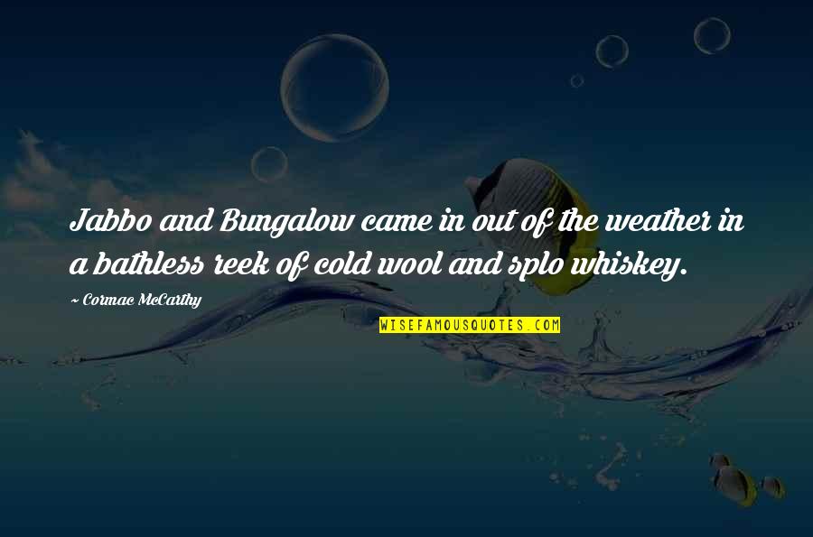 Bathless Quotes By Cormac McCarthy: Jabbo and Bungalow came in out of the Bathless Quotes By Cormac McCarthy: Jabbo and Bungalow came in out of the