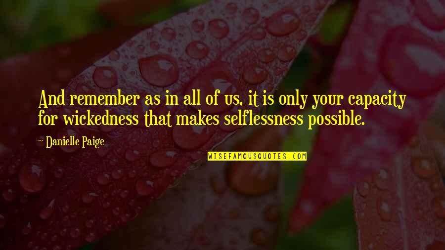 Bathless Quotes By Danielle Paige: And remember as in all of us, it Bathless Quotes By Danielle Paige: And remember as in all of us, it