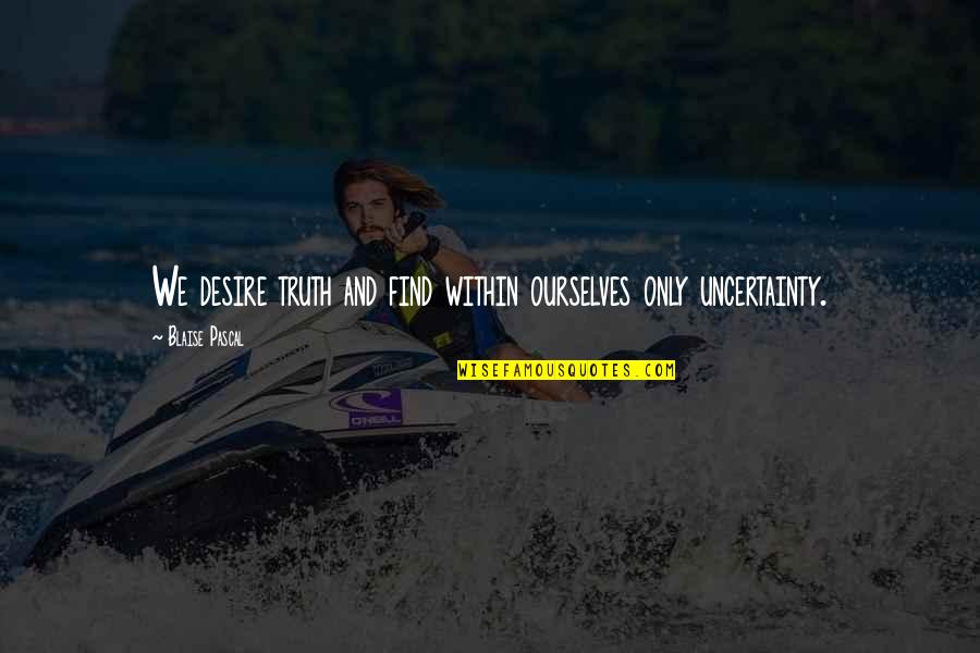 Bathory Hammerheart Quotes By Blaise Pascal: We desire truth and find within ourselves only Bathory Hammerheart Quotes By Blaise Pascal: We desire truth and find within ourselves only