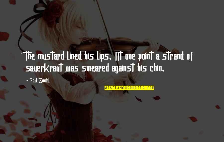 Bathromm Quotes By Paul Zindel: The mustard lined his lips. At one point Bathromm Quotes By Paul Zindel: The mustard lined his lips. At one point