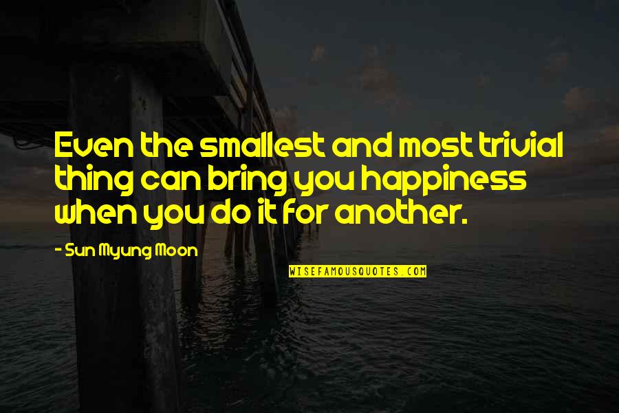Bathroom Funny Quotes By Sun Myung Moon: Even the smallest and most trivial thing can