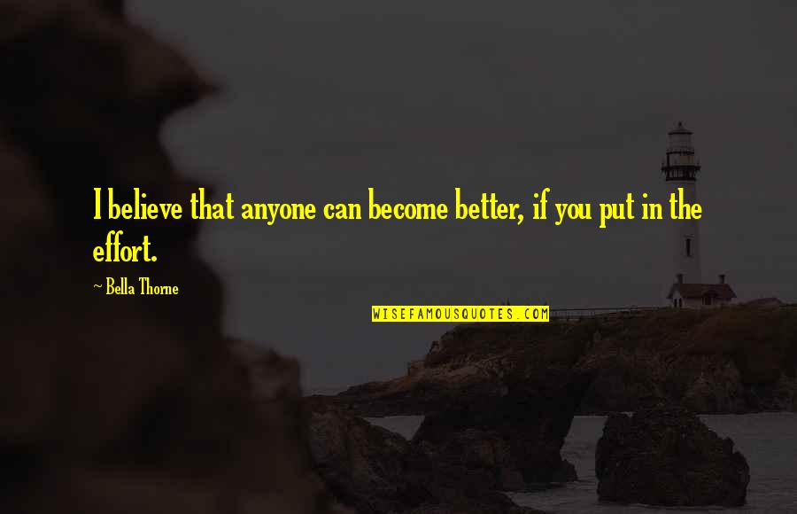 Bathroom Mirror Quotes By Bella Thorne: I believe that anyone can become better, if