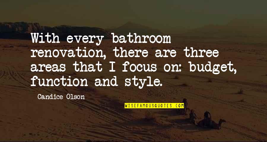 Bathroom Renovation Quotes By Candice Olson: With every bathroom renovation, there are three areas