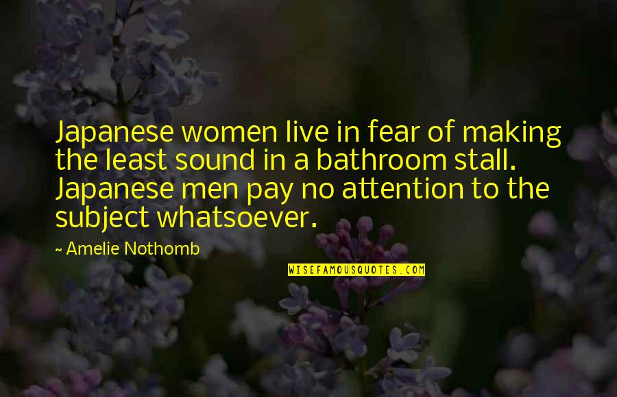 Bathroom Stall Quotes By Amelie Nothomb: Japanese women live in fear of making the