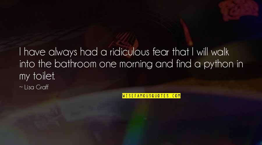 Bathroom Toilet Quotes By Lisa Graff: I have always had a ridiculous fear that