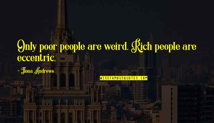 Bathroom Wallpaper Quotes By Ilona Andrews: Only poor people are weird. Rich people are