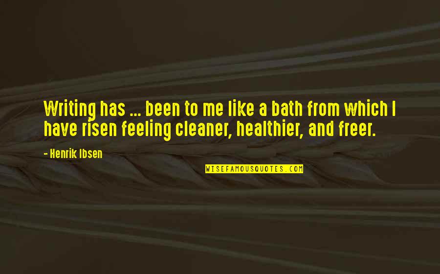 Baths Quotes By Henrik Ibsen: Writing has ... been to me like a