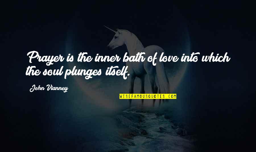 Baths Quotes By John Vianney: Prayer is the inner bath of love into