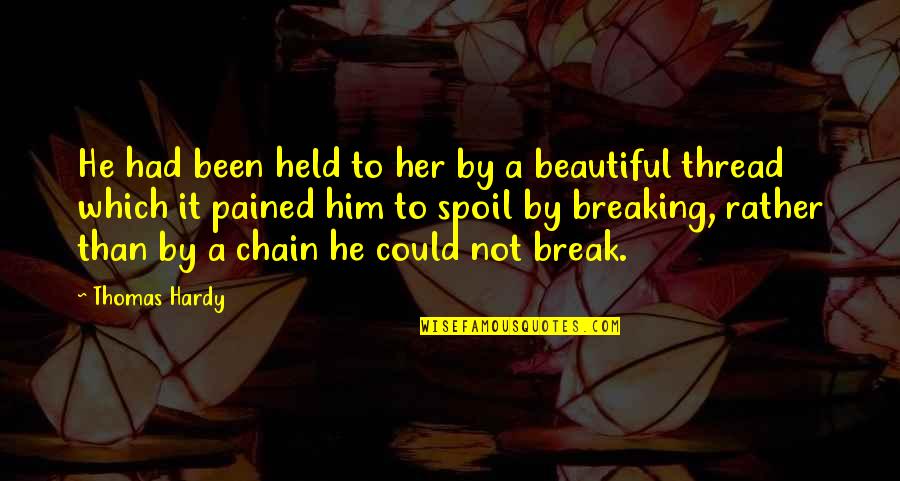 Bathsheba Quotes By Thomas Hardy: He had been held to her by a