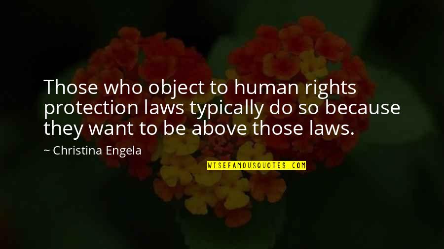 Bathtub Gin Quotes By Christina Engela: Those who object to human rights protection laws