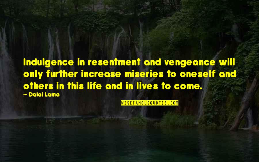 Bathtubs For Small Quotes By Dalai Lama: Indulgence in resentment and vengeance will only further Bathtubs For Small Quotes By Dalai Lama: Indulgence in resentment and vengeance will only further