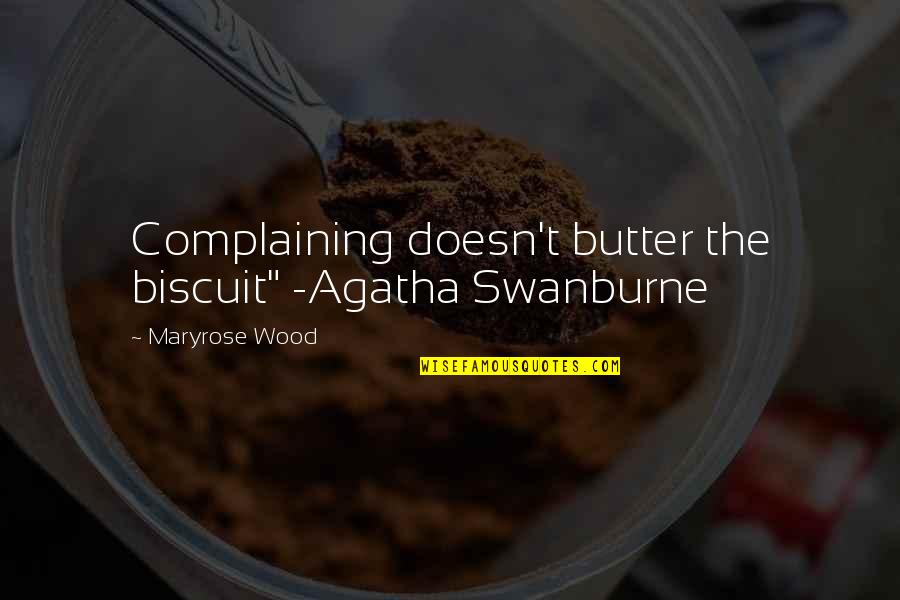 Bathurst 1000 Quotes By Maryrose Wood: Complaining doesn't butter the biscuit" -Agatha Swanburne