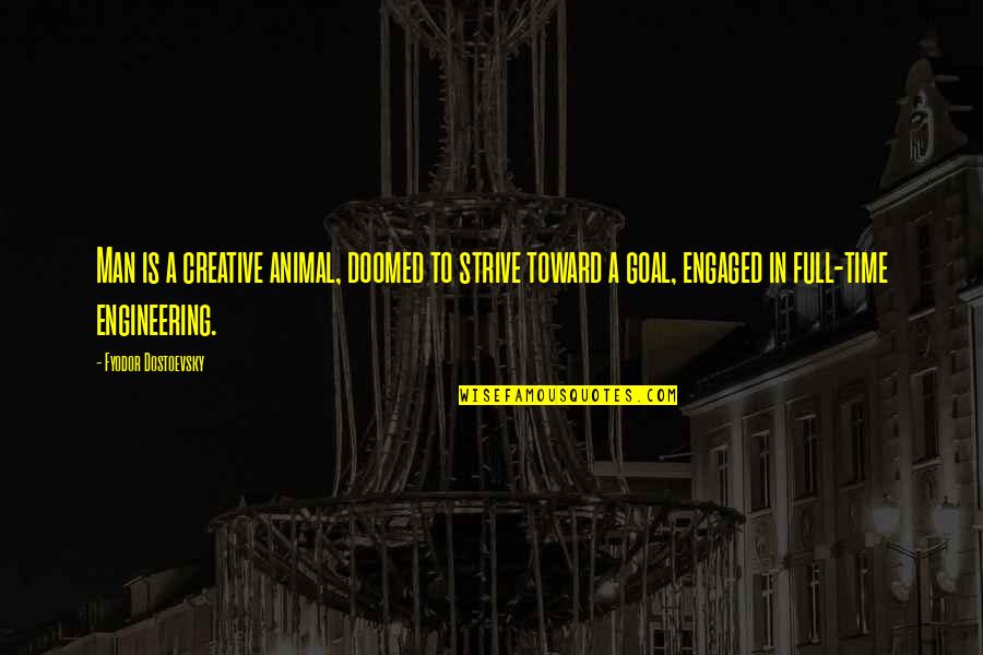Bathypelagic Temperature Quotes By Fyodor Dostoevsky: Man is a creative animal, doomed to strive Bathypelagic Temperature Quotes By Fyodor Dostoevsky: Man is a creative animal, doomed to strive