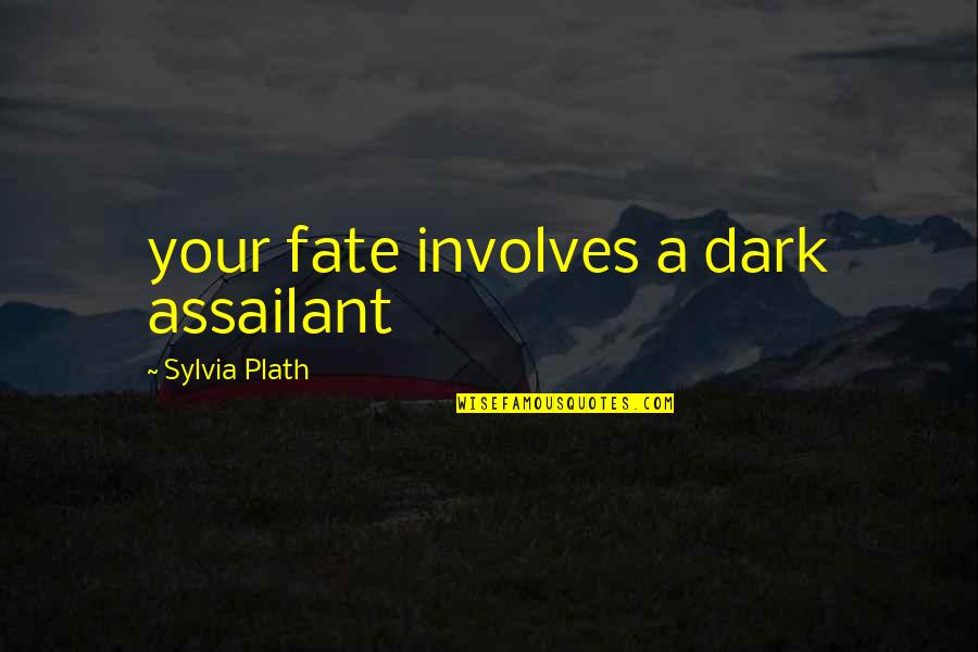 Bathysphere Runescape Quotes By Sylvia Plath: your fate involves a dark assailant