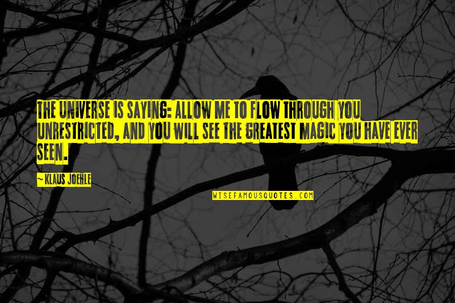 Bati Na Tayo Quotes By Klaus Joehle: The Universe is saying: Allow me to flow