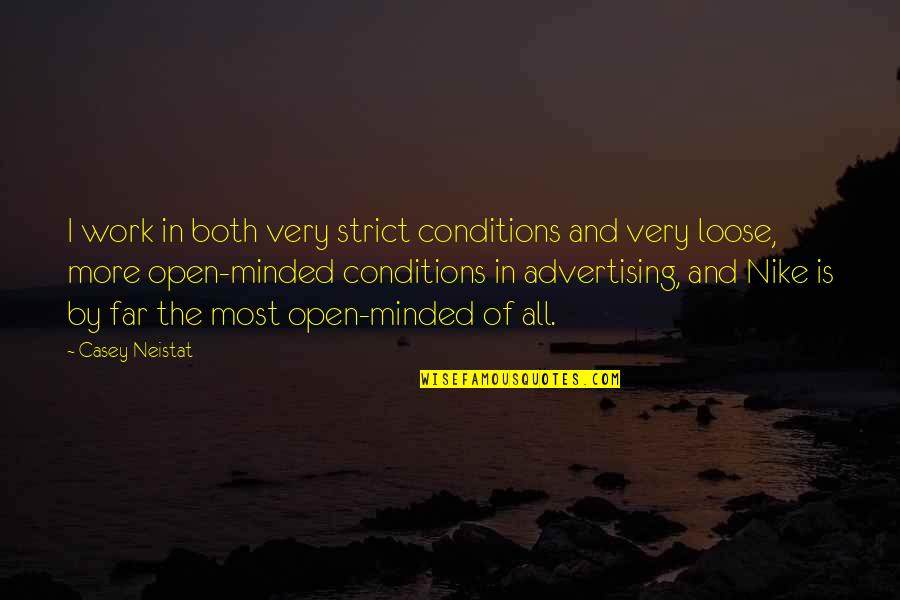 Batiatus Memorable Quotes By Casey Neistat: I work in both very strict conditions and Batiatus Memorable Quotes By Casey Neistat: I work in both very strict conditions and