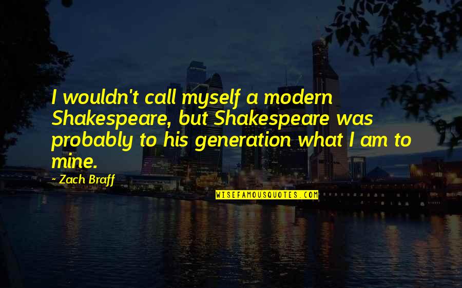 Batiatus Memorable Quotes By Zach Braff: I wouldn't call myself a modern Shakespeare, but Batiatus Memorable Quotes By Zach Braff: I wouldn't call myself a modern Shakespeare, but