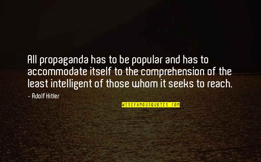 Baticrom Quotes By Adolf Hitler: All propaganda has to be popular and has Baticrom Quotes By Adolf Hitler: All propaganda has to be popular and has