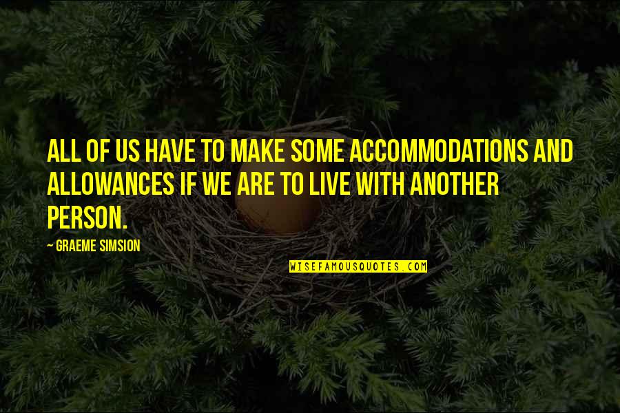 Baticrom Quotes By Graeme Simsion: All of us have to make some accommodations