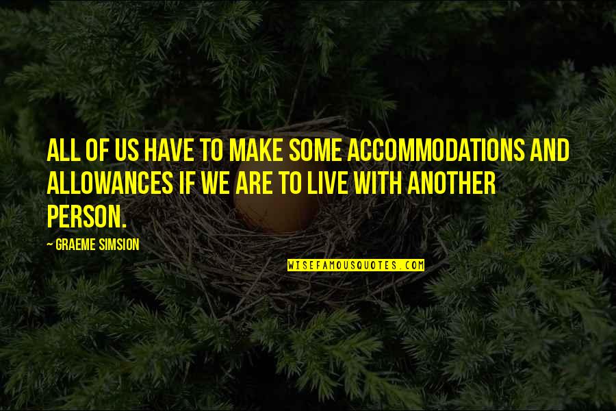 Baticrom Quotes By Graeme Simsion: All of us have to make some accommodations Baticrom Quotes By Graeme Simsion: All of us have to make some accommodations