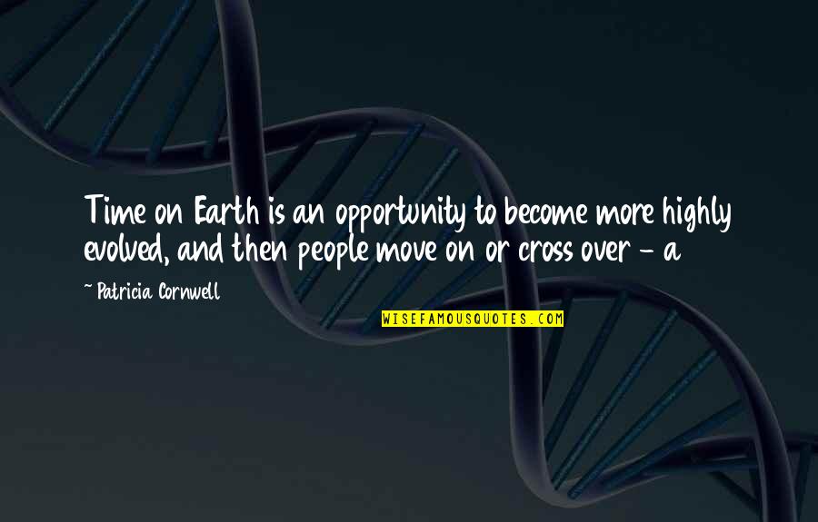 Baticulin Quotes By Patricia Cornwell: Time on Earth is an opportunity to become Baticulin Quotes By Patricia Cornwell: Time on Earth is an opportunity to become
