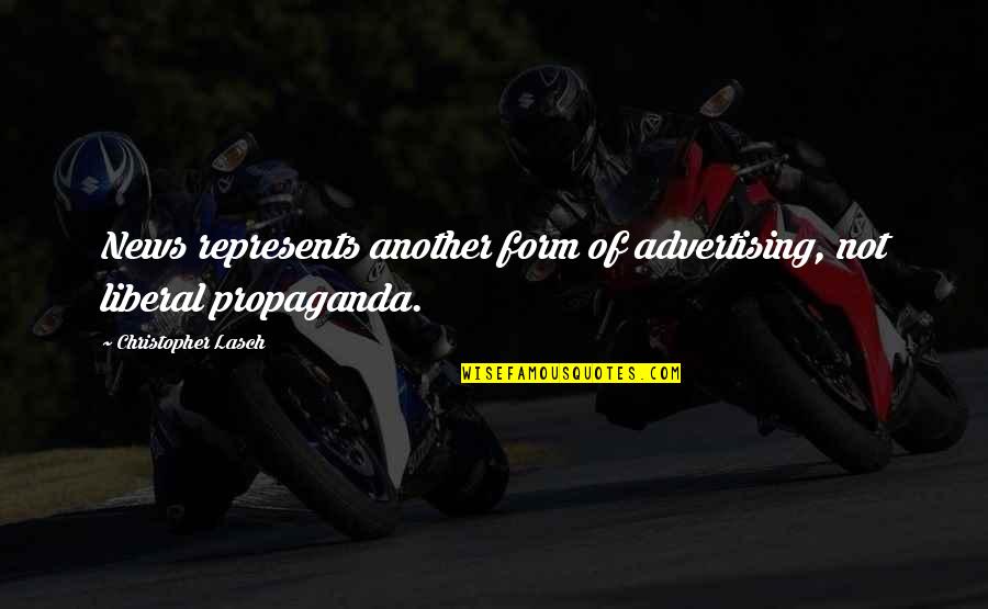 Batie Des Quotes By Christopher Lasch: News represents another form of advertising, not liberal Batie Des Quotes By Christopher Lasch: News represents another form of advertising, not liberal