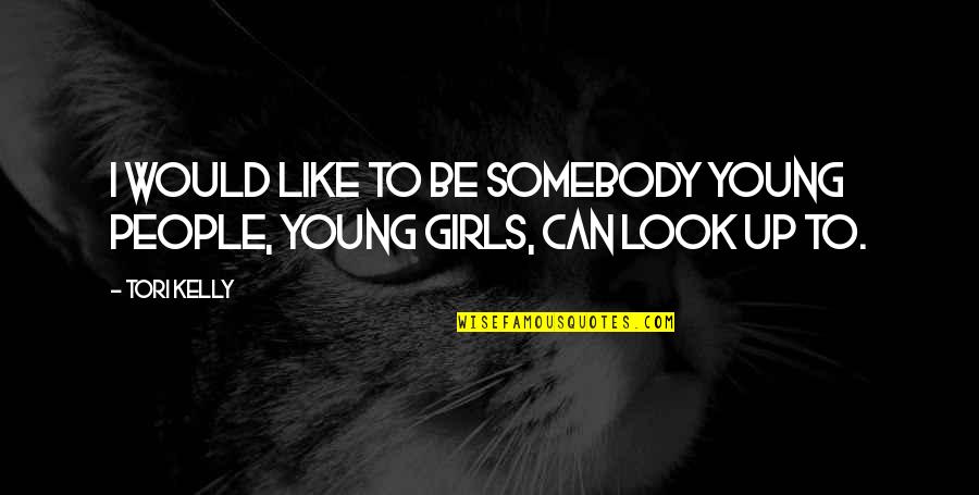 Batie Tree Quotes By Tori Kelly: I would like to be somebody young people,