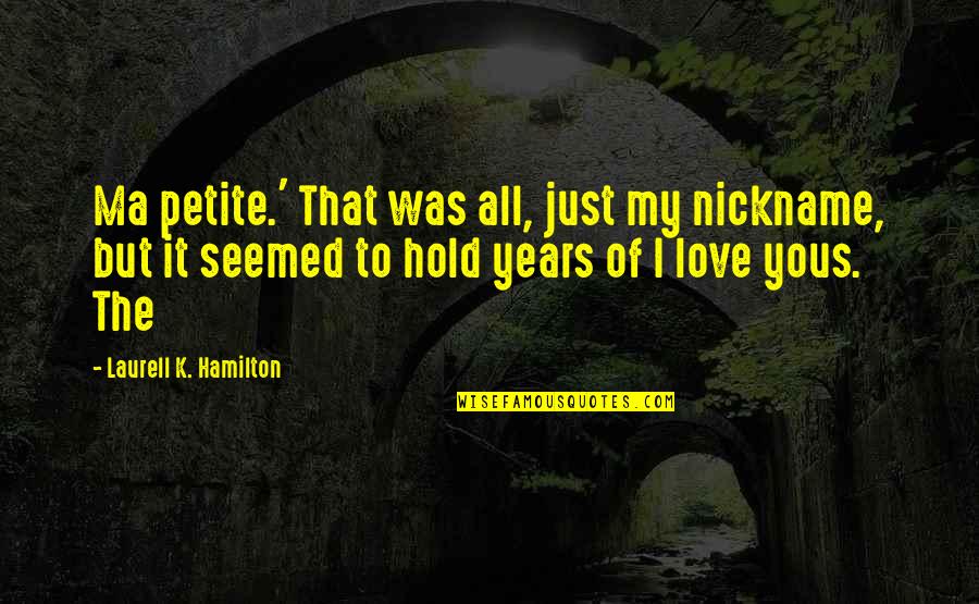 Batik Quotes By Laurell K. Hamilton: Ma petite.' That was all, just my nickname,