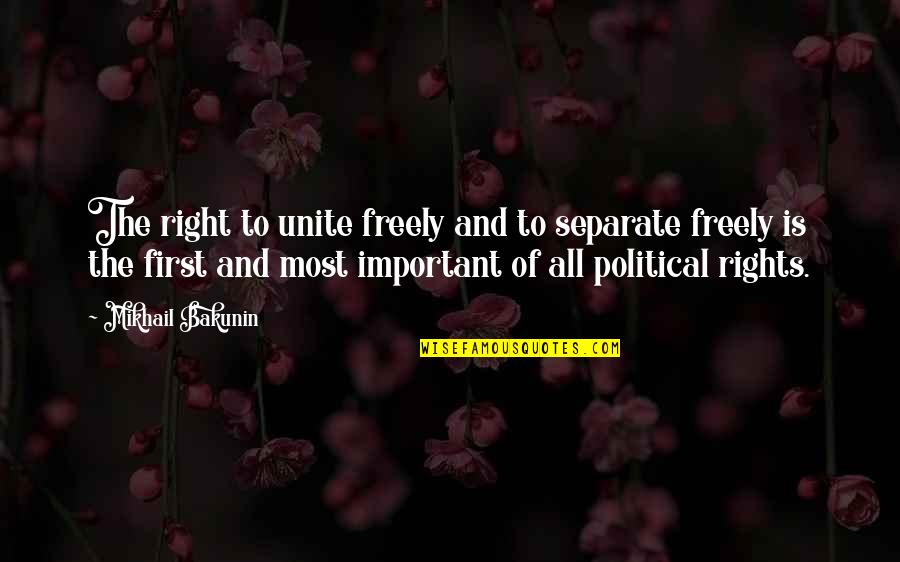 Batillo Quotes By Mikhail Bakunin: The right to unite freely and to separate