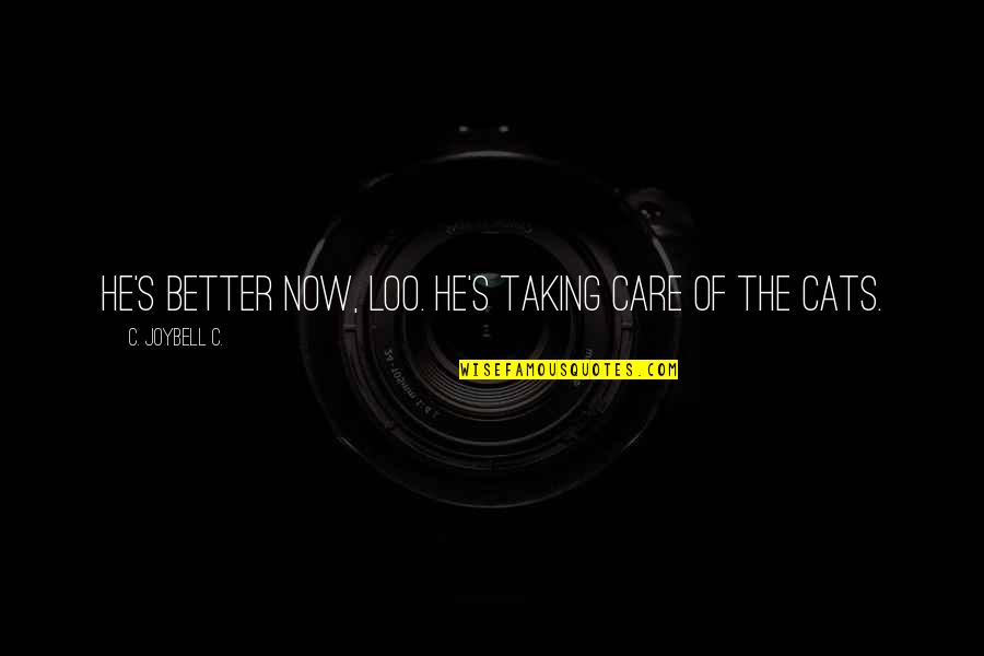 Batim Quotes By C. JoyBell C.: He's better now, Loo. He's taking care of