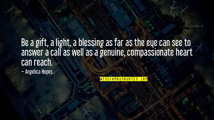 Bating Quotes By Angelica Hopes: Be a gift, a light, a blessing as Bating Quotes By Angelica Hopes: Be a gift, a light, a blessing as