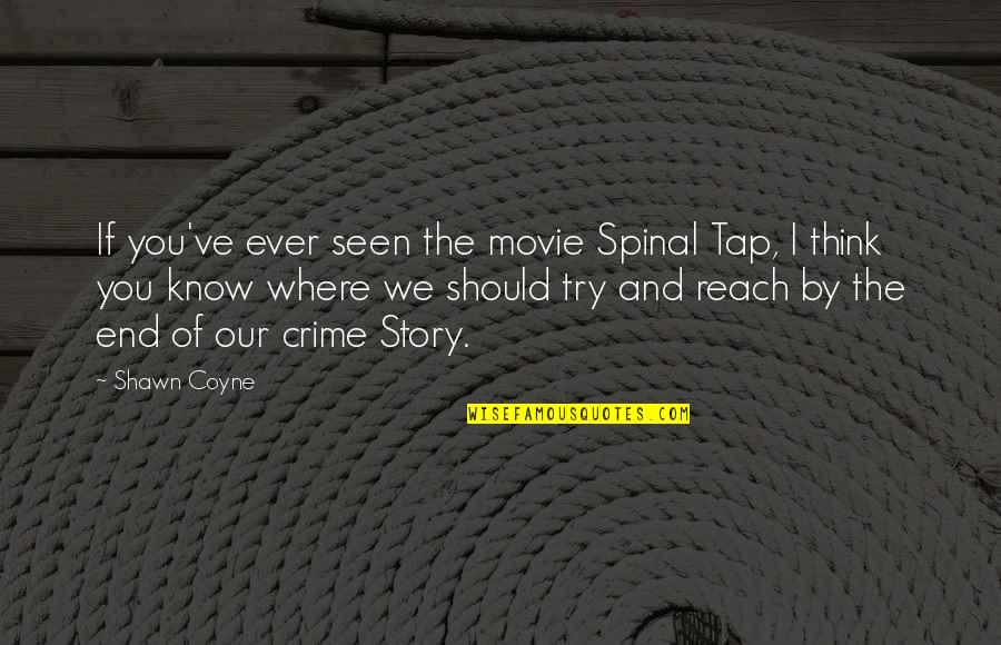 Batista Quotes By Shawn Coyne: If you've ever seen the movie Spinal Tap,