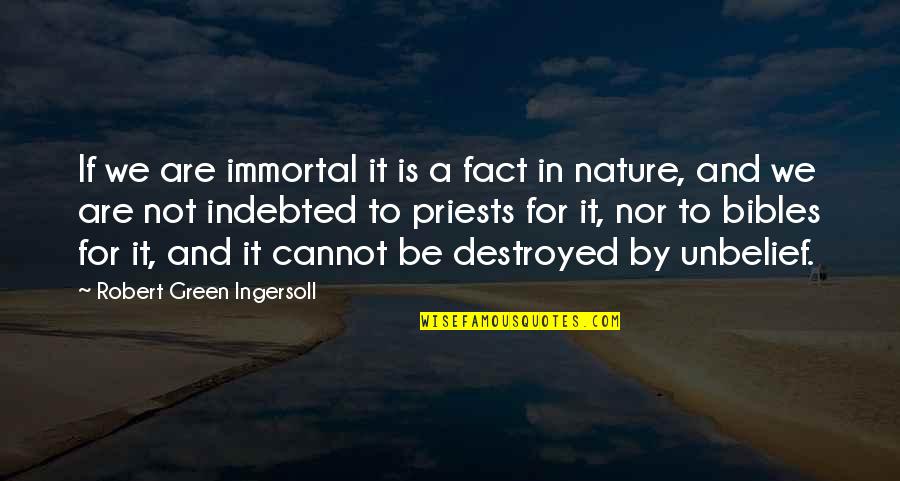 Batkid Quotes By Robert Green Ingersoll: If we are immortal it is a fact