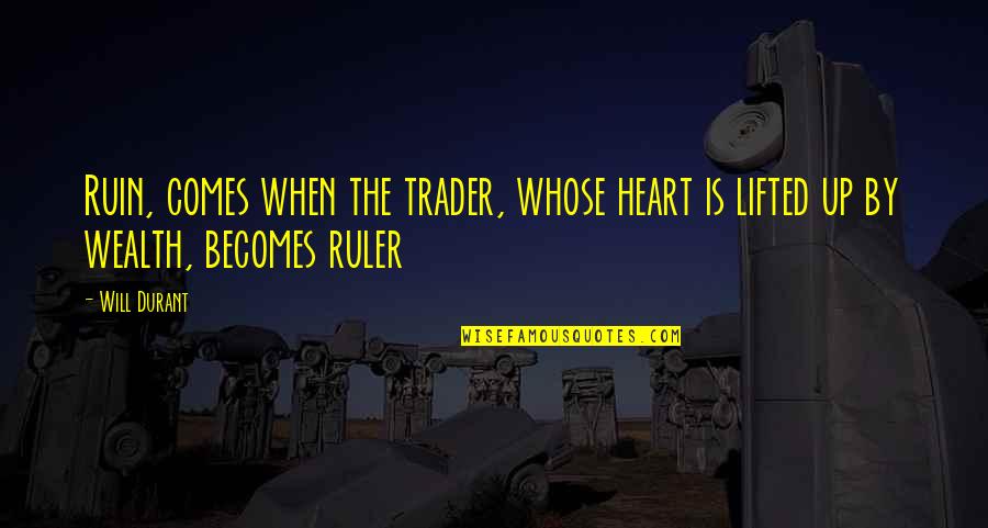 Batman Arkham Asylum Harley Quinn Quotes By Will Durant: Ruin, comes when the trader, whose heart is