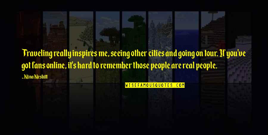 Batman Begins Dr Crane Quotes By Nina Nesbitt: Traveling really inspires me, seeing other cities and Batman Begins Dr Crane Quotes By Nina Nesbitt: Traveling really inspires me, seeing other cities and