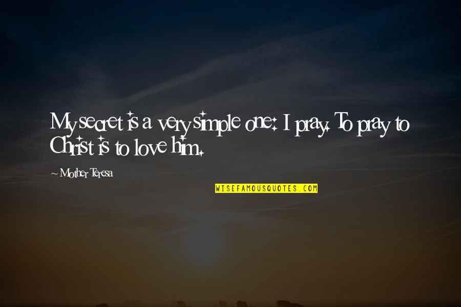 Batman Begins Game Quotes By Mother Teresa: My secret is a very simple one: I