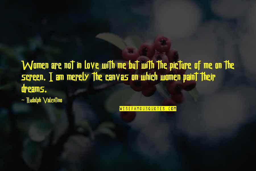 Batman Begins Game Quotes By Rudolph Valentino: Women are not in love with me but Batman Begins Game Quotes By Rudolph Valentino: Women are not in love with me but