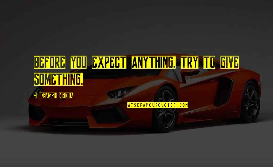 Batman Comic Book Quotes By Debasish Mridha: Before you expect anything, try to give something.
