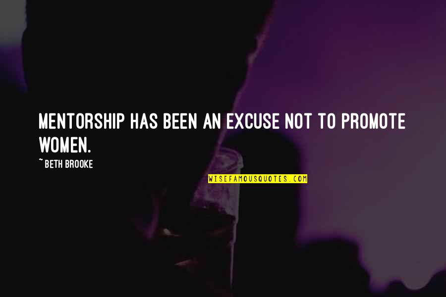 Batman Defines You Quote Quotes By Beth Brooke: Mentorship has been an excuse not to promote Batman Defines You Quote Quotes By Beth Brooke: Mentorship has been an excuse not to promote