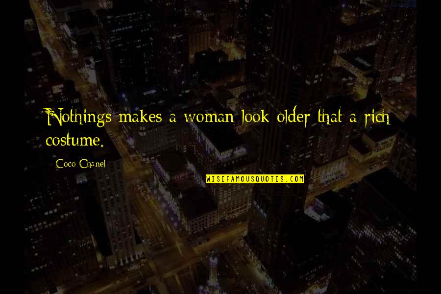 Batman Die A Hero Quotes By Coco Chanel: Nothings makes a woman look older that a Batman Die A Hero Quotes By Coco Chanel: Nothings makes a woman look older that a