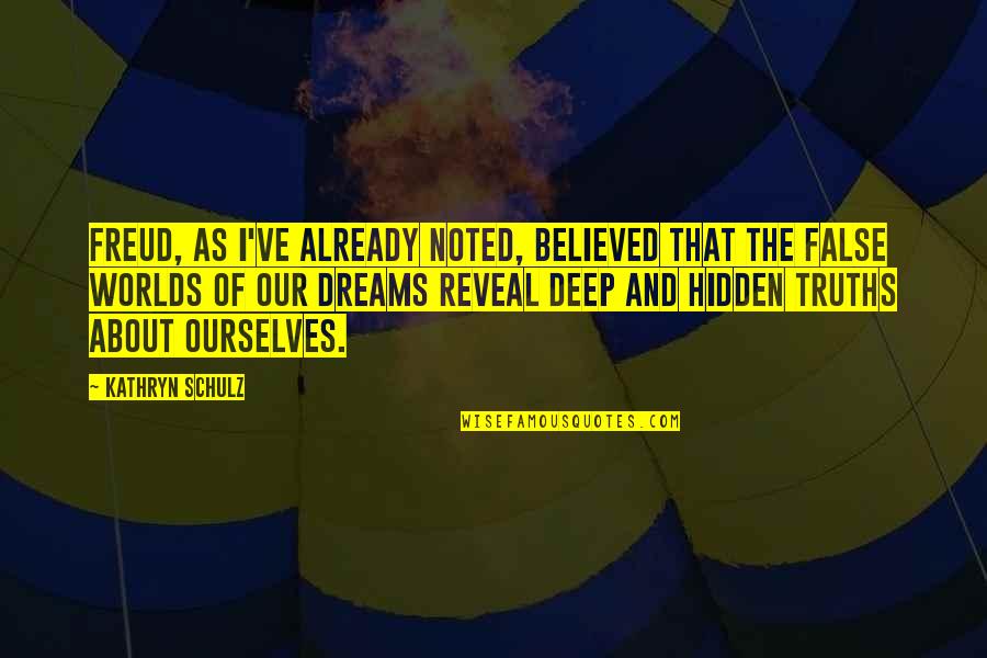 Batman Die A Hero Quotes By Kathryn Schulz: Freud, as I've already noted, believed that the Batman Die A Hero Quotes By Kathryn Schulz: Freud, as I've already noted, believed that the